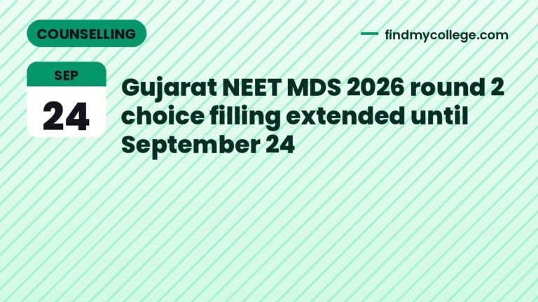 Gujarat NEET MDS 2026 round 2 choice filling extended until September 24