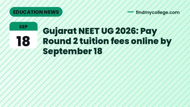 Gujarat NEET UG 2026: Pay Round 2 tuition fees online by September 18