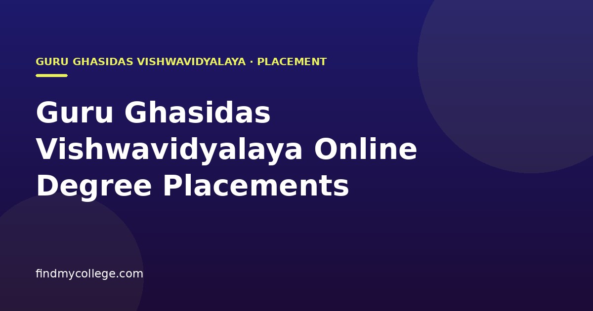 Guru Ghasidas Vishwavidyalaya Online Degree Placements
