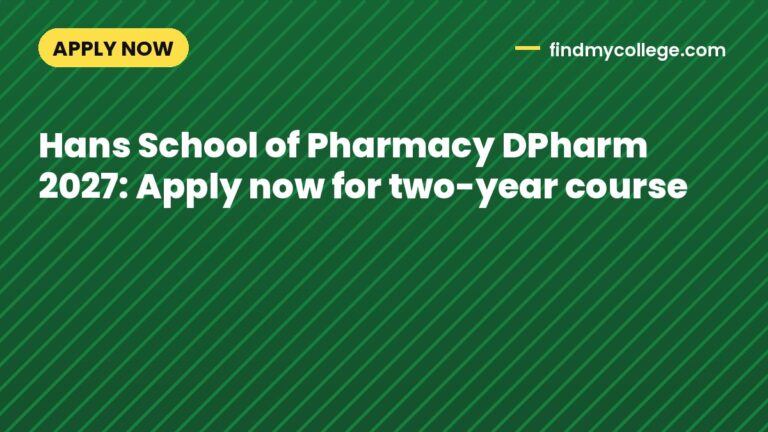 Hans School of Pharmacy DPharm 2027: Apply now for two-year course