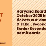 Haryana Board October 2026 hall tickets out: download D.El.Ed., Secondary, Senior Secondary admit cards