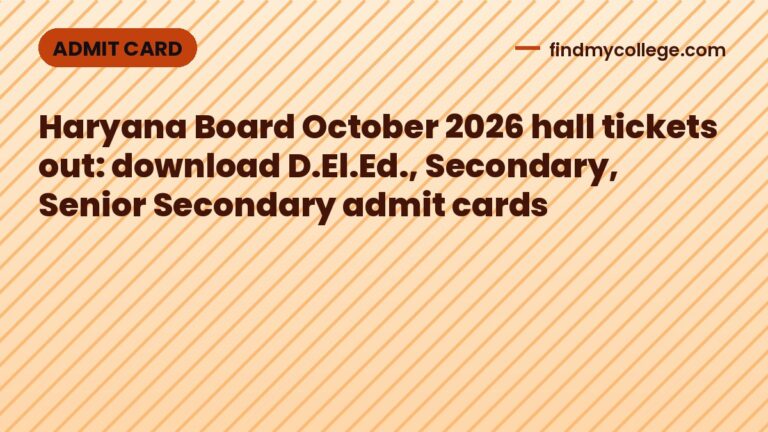 Haryana Board October 2026 hall tickets out: download D.El.Ed., Secondary, Senior Secondary admit cards
