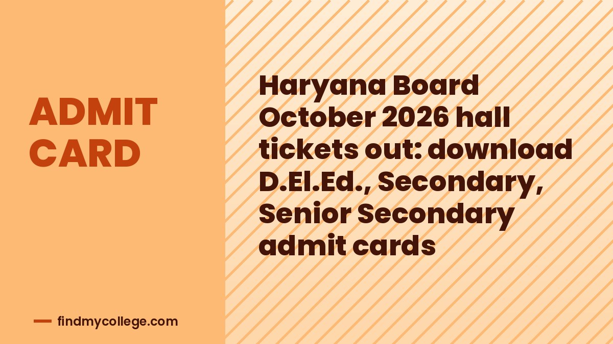 Haryana Board October 2026 hall tickets out: download D.El.Ed., Secondary, Senior Secondary admit cards