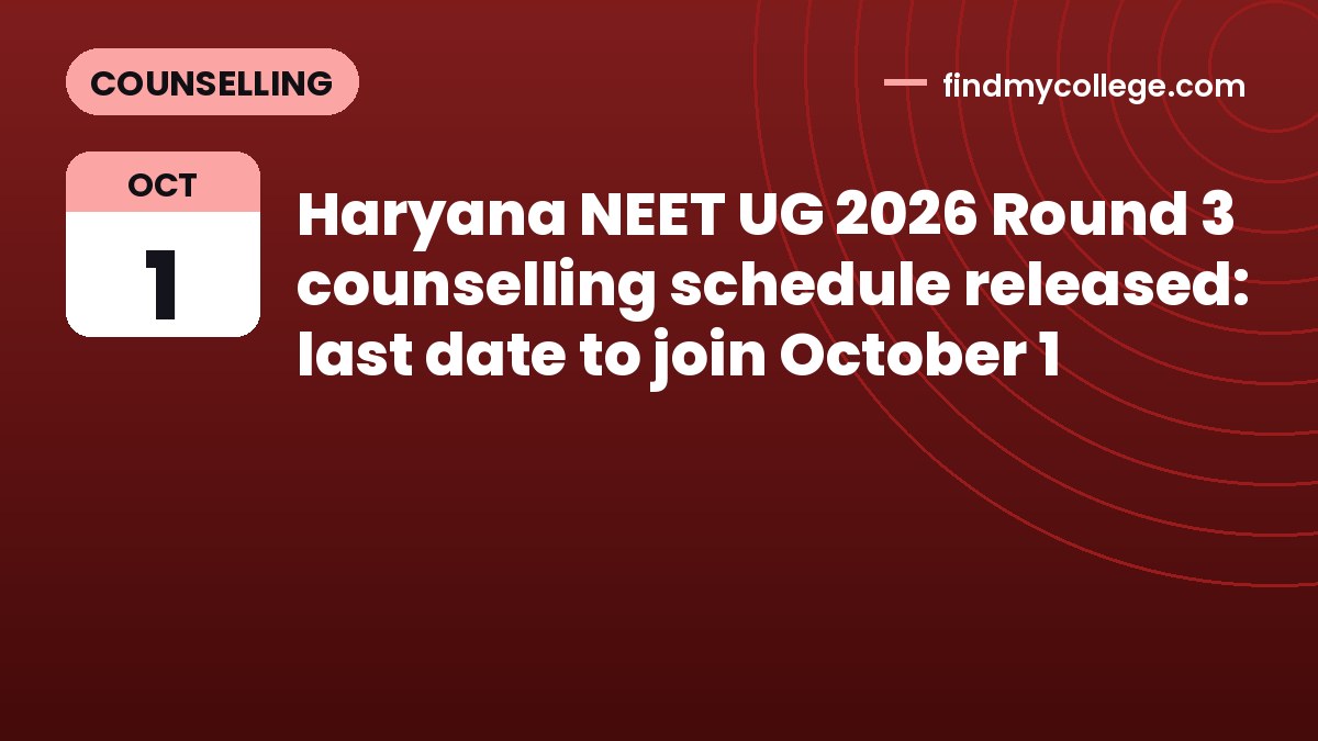 Haryana NEET UG 2026 Round 3 counselling schedule released: last date to join October 1