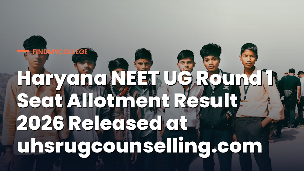 Haryana NEET UG Round 1 Seat Allotment Result 2026 Released at uhsrugcounselling.com