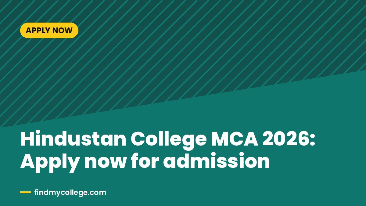 Hindustan College MCA 2026: Apply now for admission