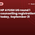 HP AYUSH UG round 1 counselling registration closes today, September 21
