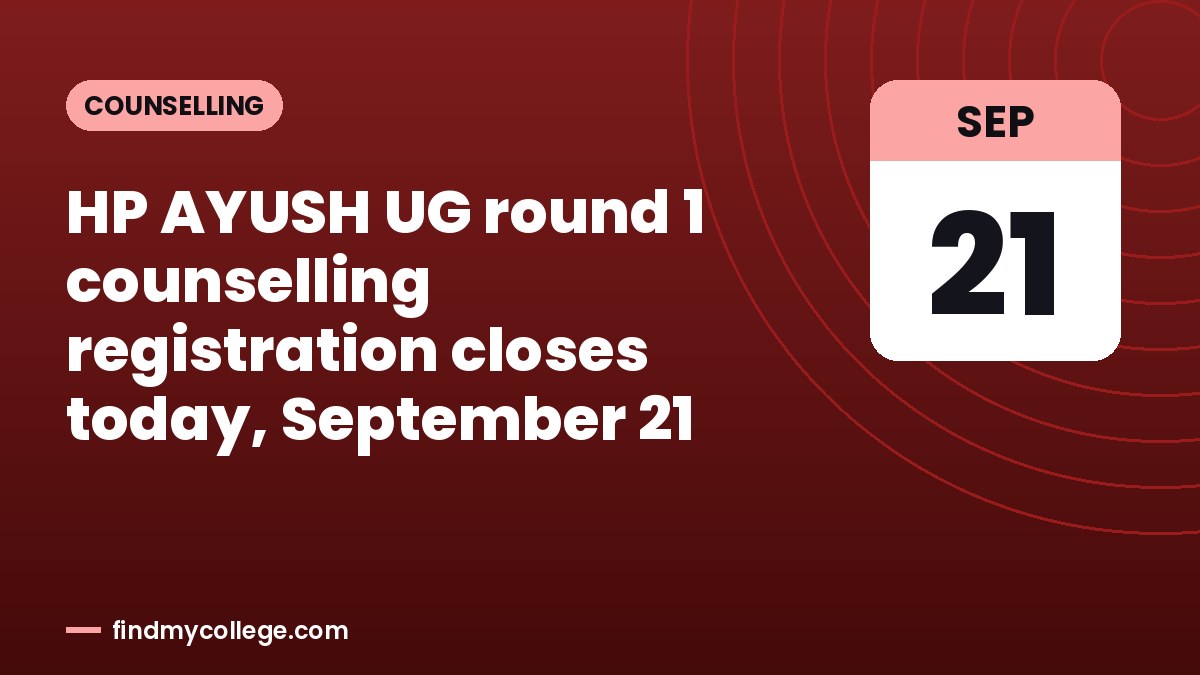 HP AYUSH UG round 1 counselling registration closes today, September 21