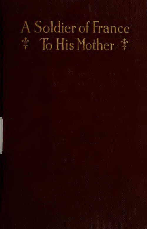 A soldier of France to his mother; letters from the trenches on the western front (IA soldieroffrancet00leme).pdf
