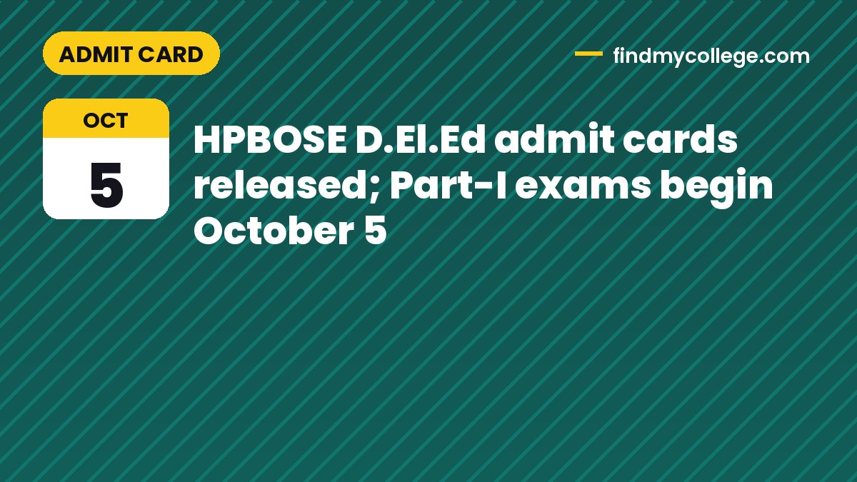 HPBOSE D.El.Ed admit cards released; Part-I exams begin October 5