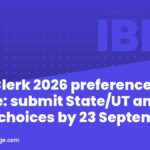 IBPS Clerk 2026 preference form active: submit State/UT and bank choices by 23 September
