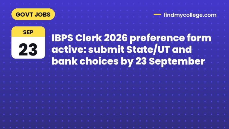 IBPS Clerk 2026 preference form active: submit State/UT and bank choices by 23 September