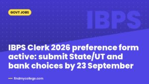 IBPS Clerk 2026 preference form active: submit State/UT and bank choices by 23 September
