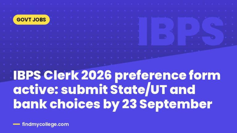 IBPS Clerk 2026 preference form active: submit State/UT and bank choices by 23 September