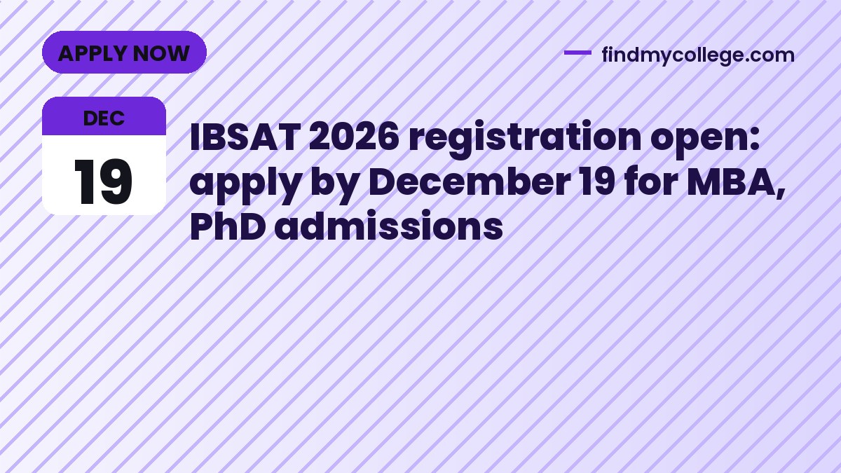 IBSAT 2026 registration open: apply by December 19 for MBA, PhD admissions