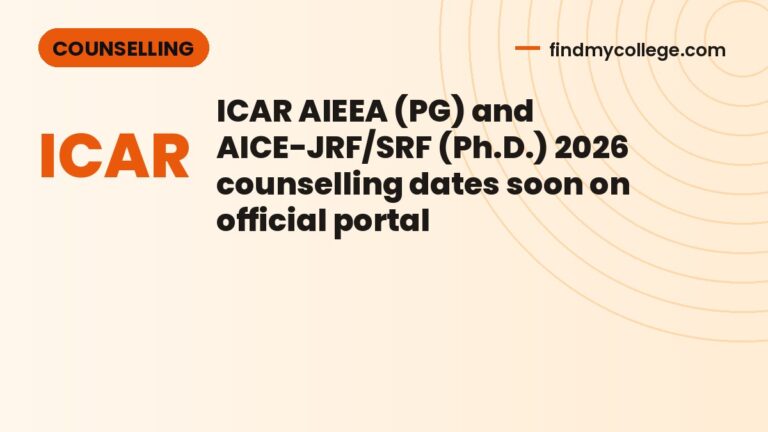 ICAR AIEEA (PG) and AICE-JRF/SRF (Ph.D.) 2026 counselling dates soon on official portal