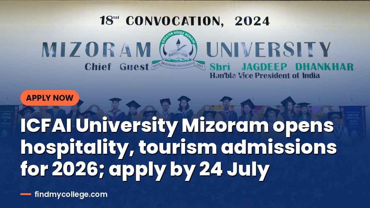 ICFAI University Mizoram opens hospitality, tourism admissions for 2026; apply by 24 July