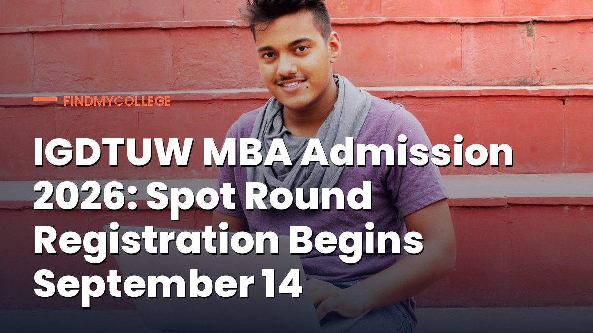 IGDTUW MBA Admission 2026: Spot Round Registration Begins September 14