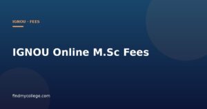 IGNOU Online M.Sc Fees: Year-wise Fees, Specialisation-wise Fees, Refund Policy & More