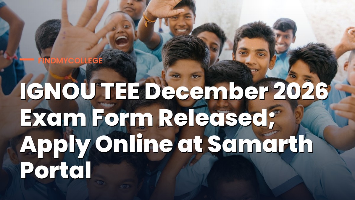 IGNOU TEE December 2026 Exam Form Released; Apply Online at Samarth Portal