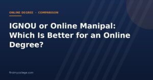 IGNOU or Online Manipal: Which Is Better for an Online Degree?
