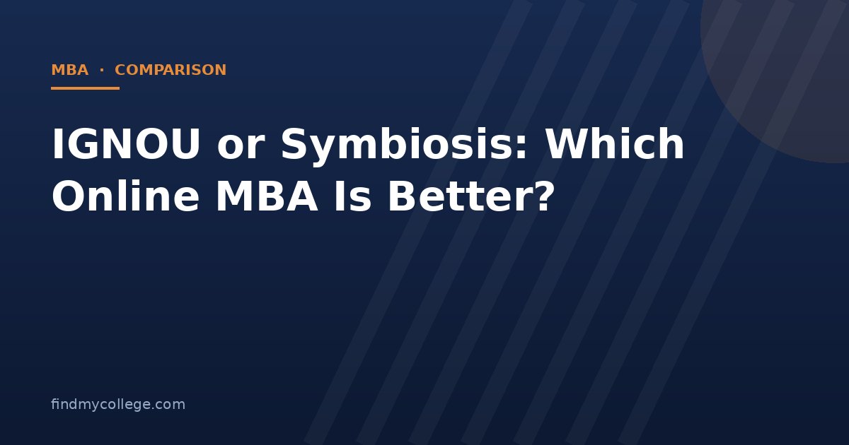 IGNOU or Symbiosis: Which Online MBA Is Better?