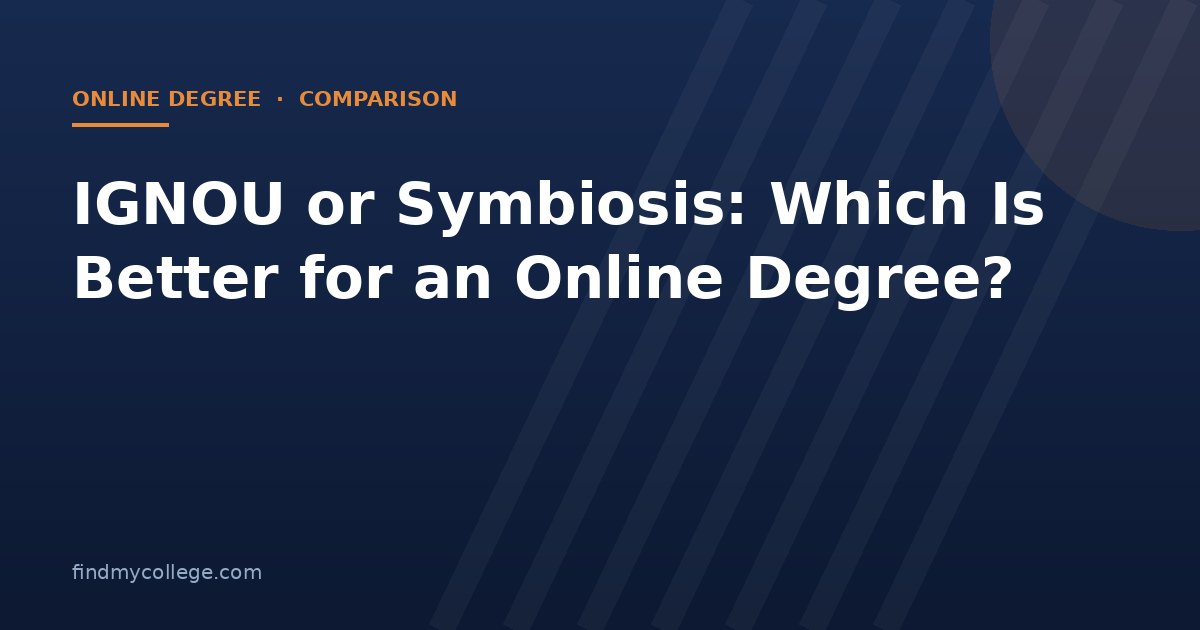 IGNOU or Symbiosis: Which Is Better for an Online Degree?
