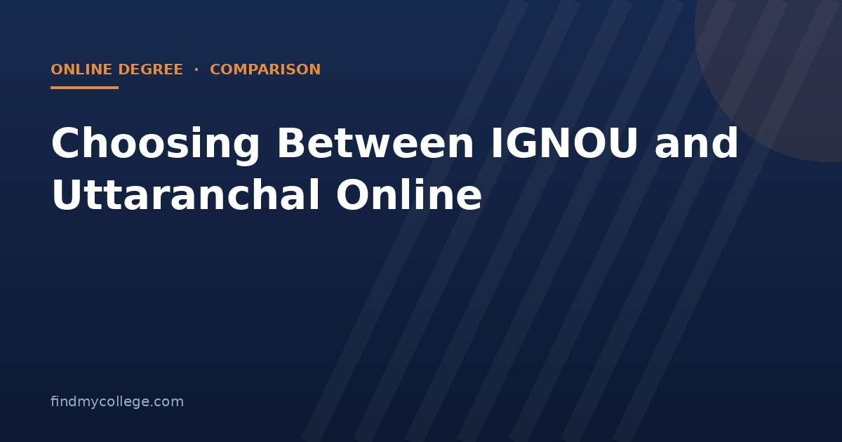 Choosing Between IGNOU and Uttaranchal Online