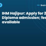 IHM Hajipur: Apply for 2026 Diploma admission; fee notice available