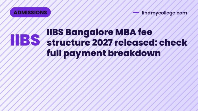 IIBS Bangalore MBA fee structure 2027 released: check full payment breakdown