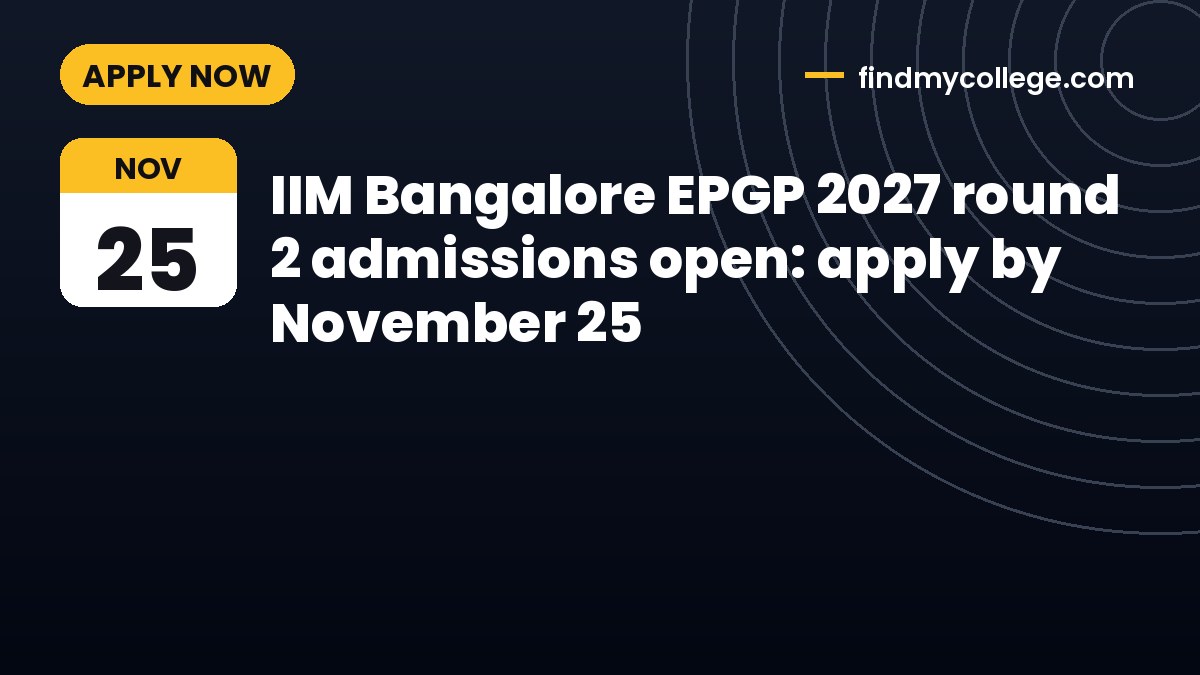 IIM Bangalore EPGP 2027 round 2 admissions open: apply by November 25
