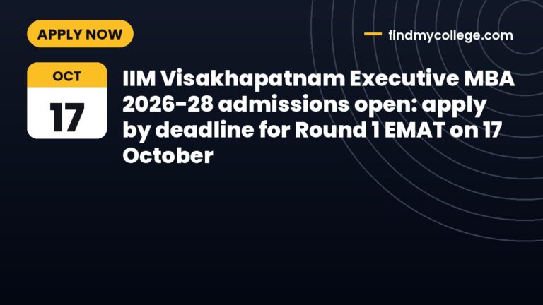IIM Visakhapatnam Executive MBA 2026-28 admissions open: apply by deadline for Round 1 EMAT on 17 October