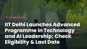 IIT Delhi Launches Advanced Programme in Technology and AI Leadership; Check Eligibility & Last Date