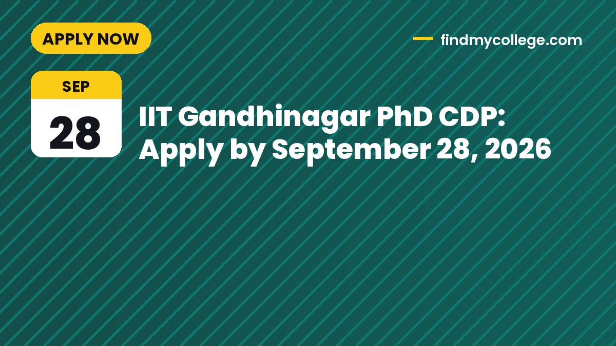 IIT Gandhinagar PhD CDP: Apply by September 28, 2026