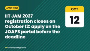 IIT JAM 2027 registration closes on October 12: apply on the JOAPS portal before the deadline
