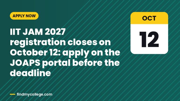 IIT JAM 2027 registration closes on October 12: apply on the JOAPS portal before the deadline
