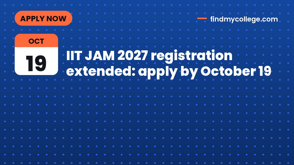 IIT JAM 2027 registration extended: apply by October 19