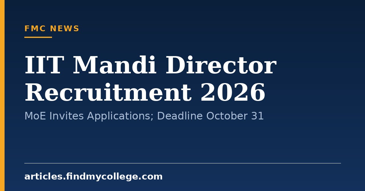 IIT Mandi Director Recruitment 2026: MoE Invites Applications; Deadline October 31