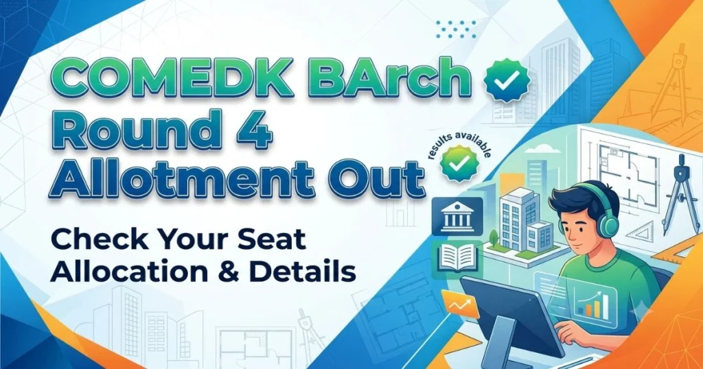 COMEDK BArch Round 4 Allotment Out