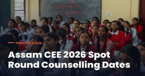 Assam CEE 2026 Spot Round Counselling Dates Out: Check Dates, How to Participate & Other Details