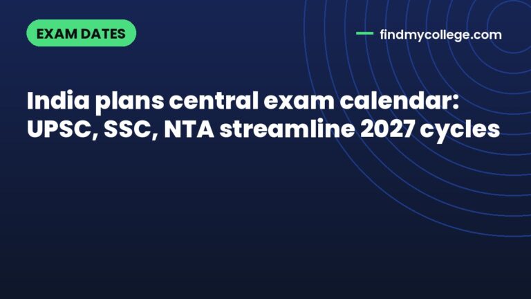 India plans central exam calendar: UPSC, SSC, NTA streamline 2027 cycles