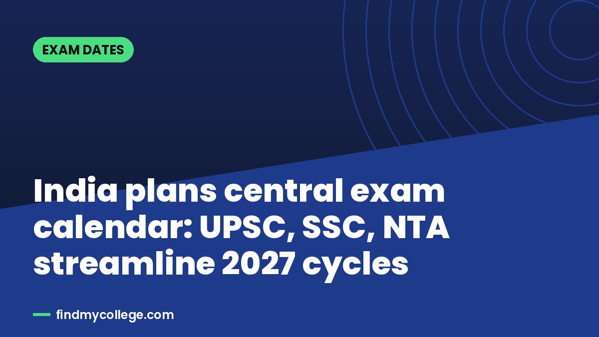 India plans central exam calendar: UPSC, SSC, NTA streamline 2027 cycles