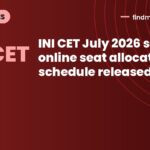 INI CET July 2026 session online seat allocation schedule released
