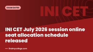 INI CET July 2026 session online seat allocation schedule released