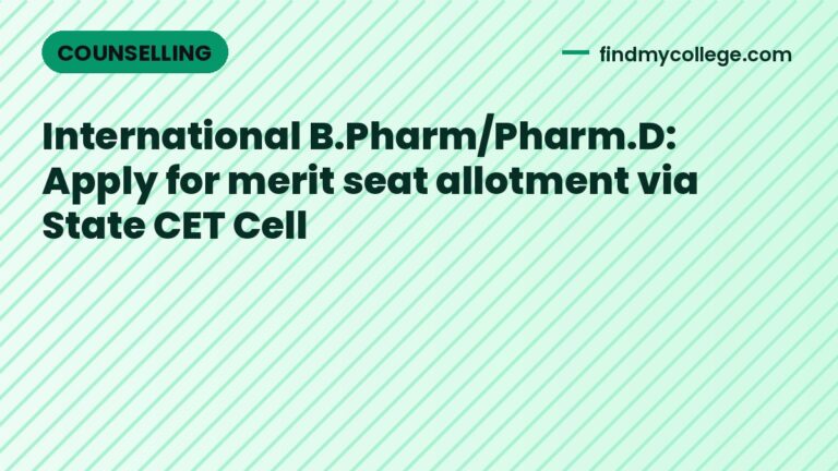 International B.Pharm/Pharm.D: Apply for merit seat allotment via State CET Cell