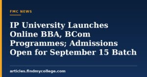 IP University Launches Online BBA, BCom Programmes; Admissions Open for September 15 Batch