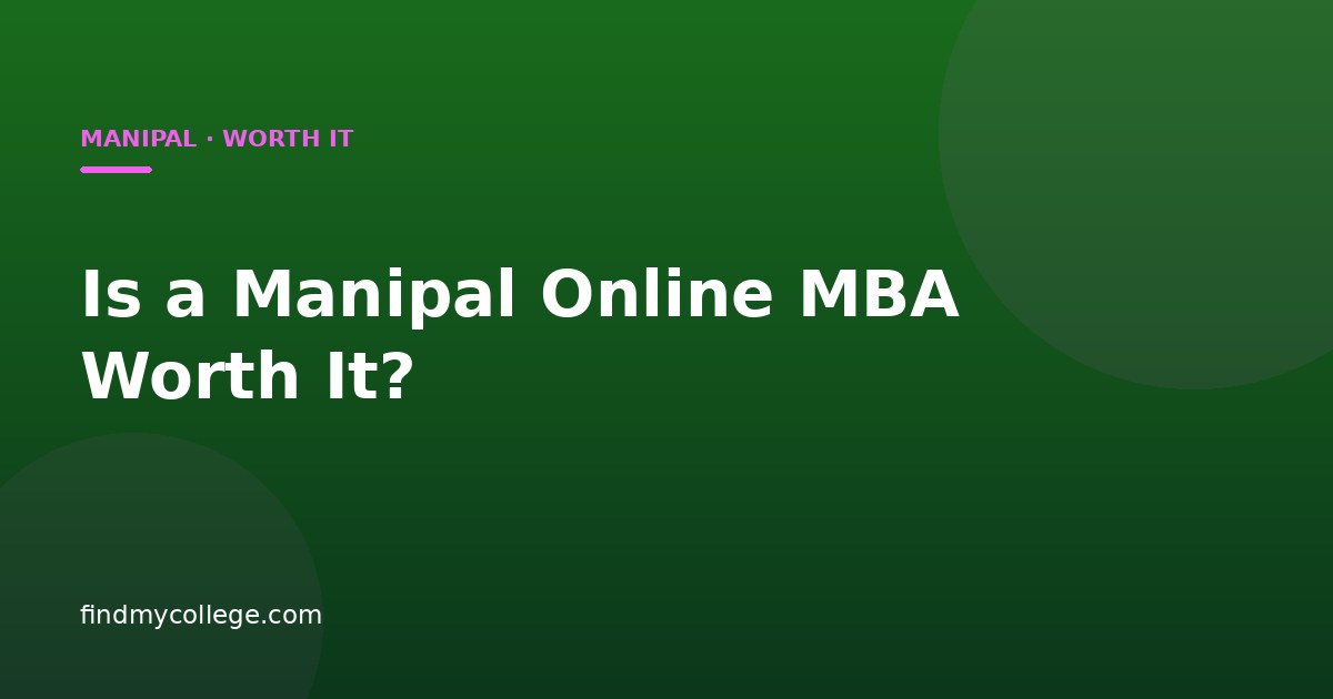 Is a Manipal Online MBA Worth It?