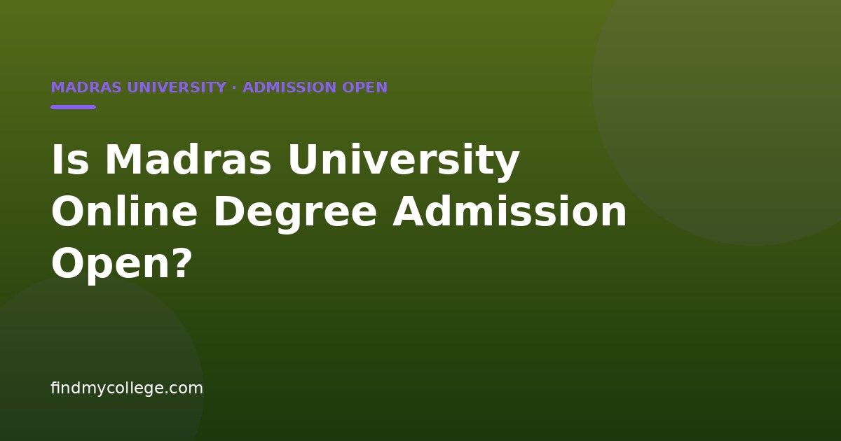 Is Madras University Online Degree Admission Open?