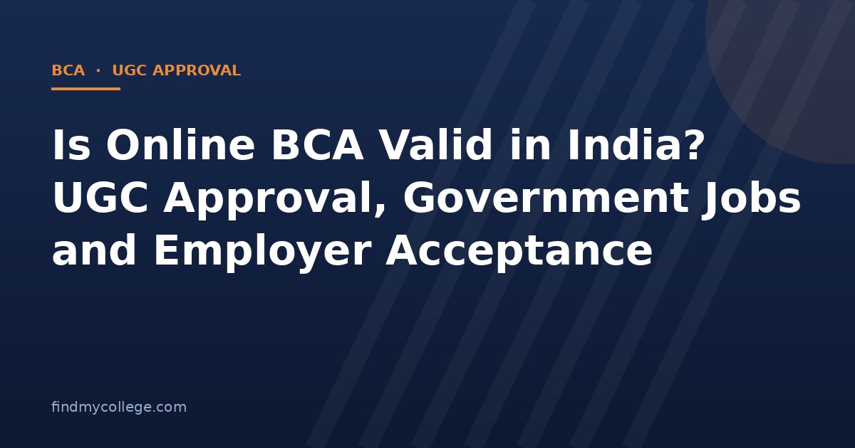Is Online BCA Valid in India? UGC Approval, Government Jobs and Employer Acceptance
