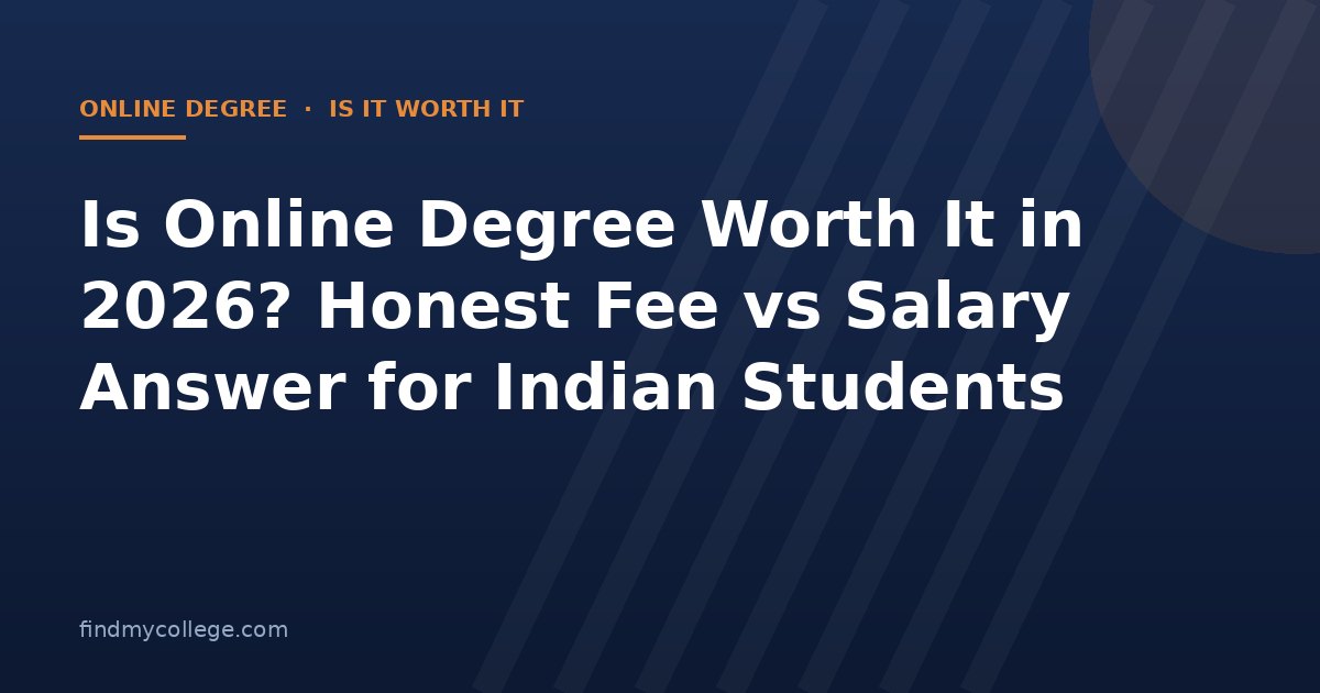 Is Online Degree Worth It in 2026? Honest Fee vs Salary Answer for Indian Students